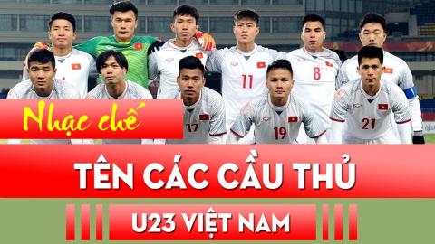 Nhạc Chế Hay Nhất Tên Các Cầu Thủ Bóng Đá U23 Việt Nam