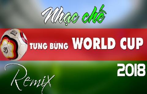 Nhạc Chế Remix Bóng Đá Hòa Cùng World Cup 2018